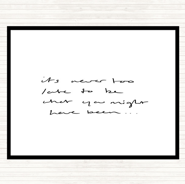 White Black Never Too Late Quote Placemat