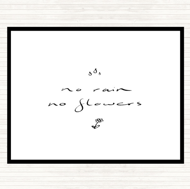 White Black No Rain No Flowers Quote Placemat