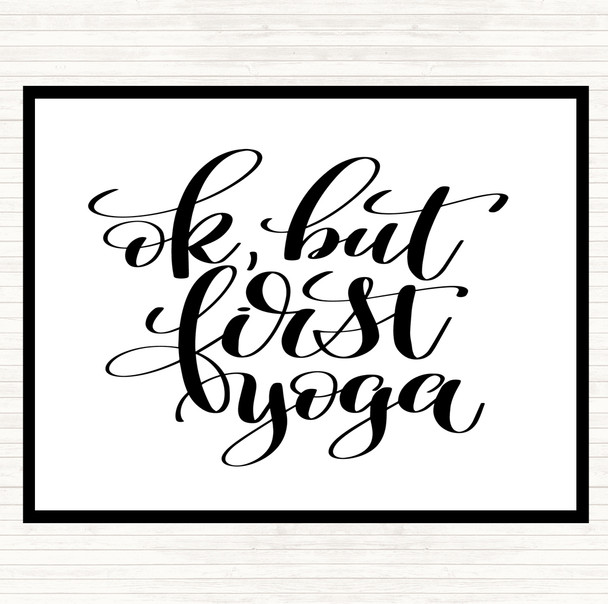 White Black Ok But First Yoga Quote Placemat