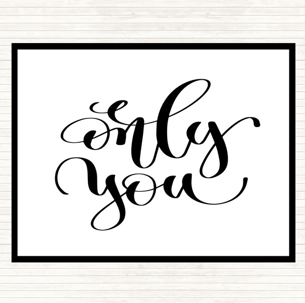 White Black Only You Quote Placemat