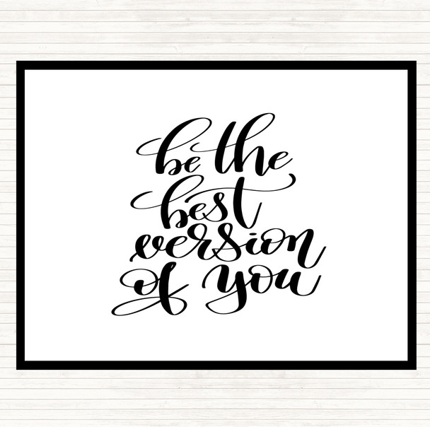 White Black Be The Best Version Of You Quote Placemat