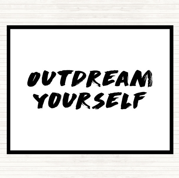 White Black Outdream Yourself Quote Placemat
