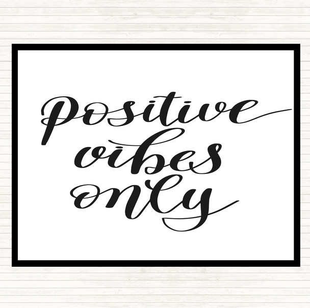 White Black Positive Vibes Only Quote Placemat