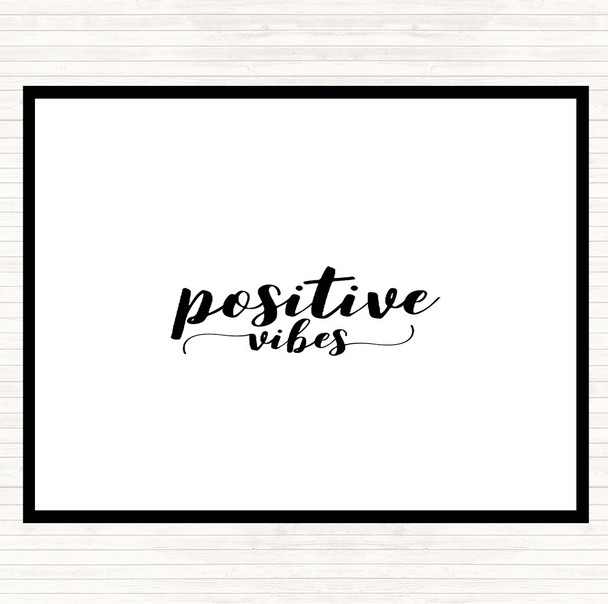 White Black Positive Vibes Quote Placemat