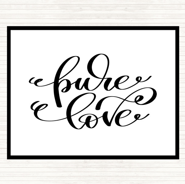 White Black Pure Love Quote Placemat