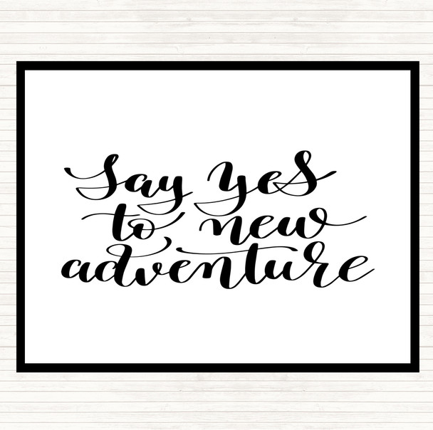 White Black Say Yes To Adventure Quote Placemat