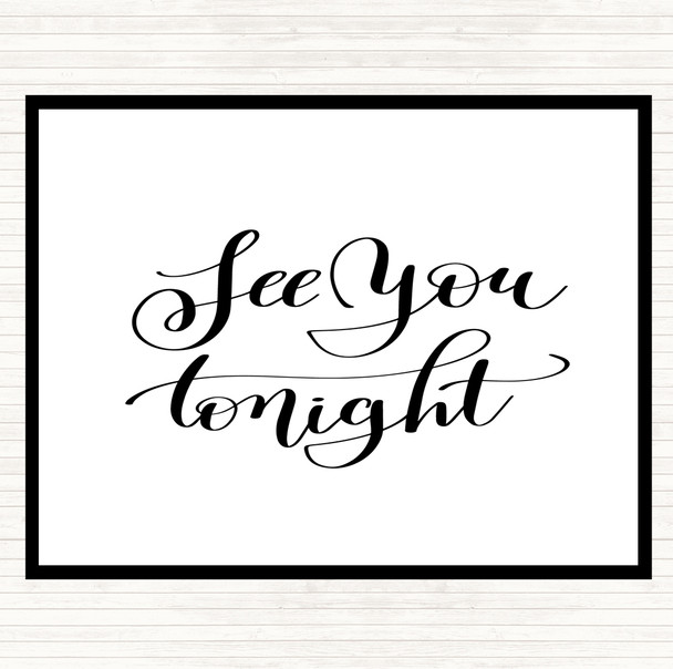 White Black See You Tonight Quote Placemat