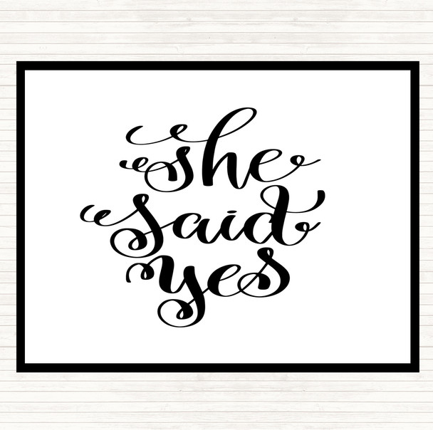 White Black She Said Yes Quote Placemat