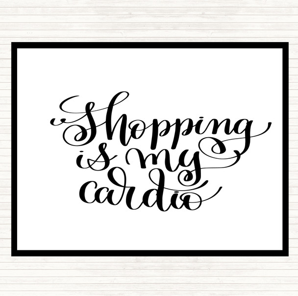 White Black Shopping Is My Cardio Quote Placemat