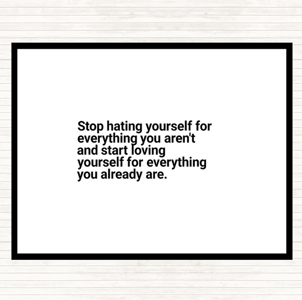 White Black Stop Hating Yourself Quote Placemat