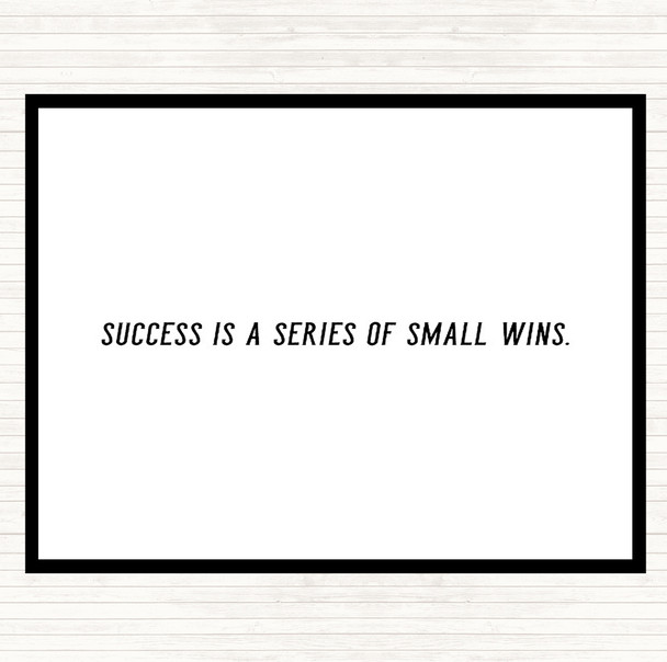 White Black Success Is A Series Of Small Wins Quote Placemat