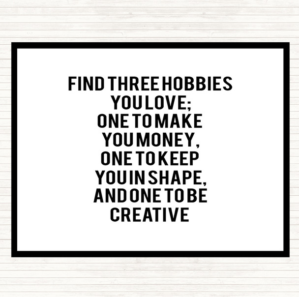 White Black Three Hobbies You Love Quote Placemat