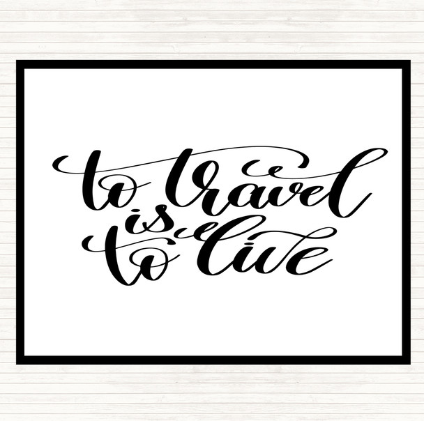 White Black To Travel Is To Live Swirl Quote Placemat