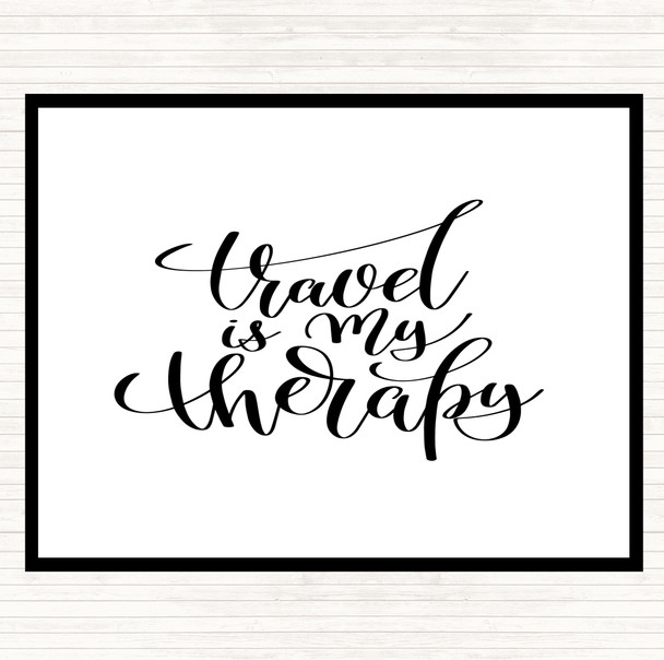 White Black Travel Is My Therapy Quote Placemat