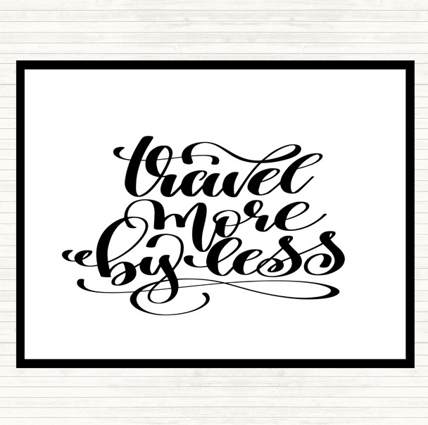 White Black Travel More By Less Quote Placemat