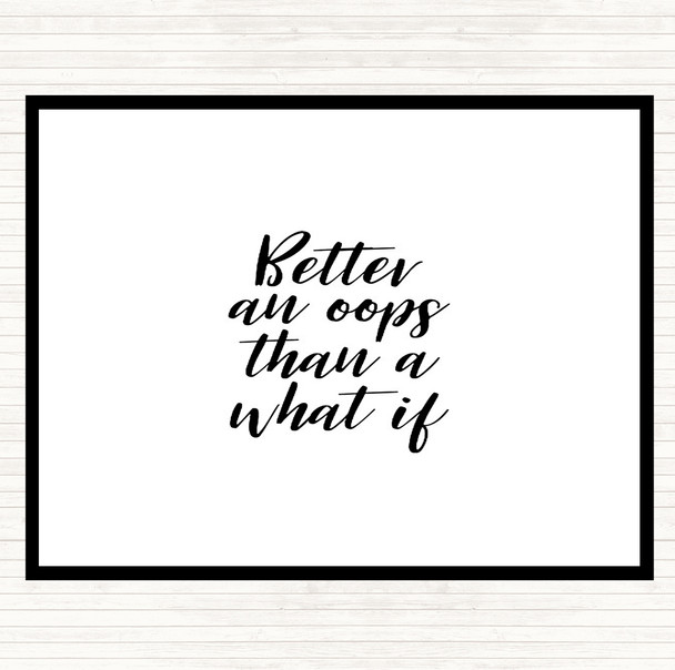 White Black Better All Oops Quote Placemat