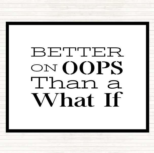 White Black Better On Oops Quote Placemat White Black Better On Oops Quote Placemat