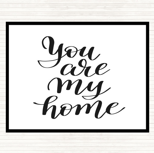 White Black You Are My Home Quote Placemat