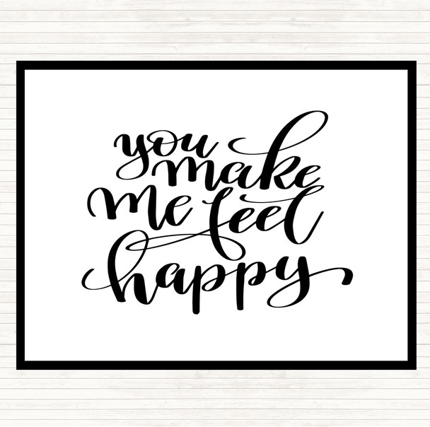 White Black You Make Me Feel Happy Quote Placemat