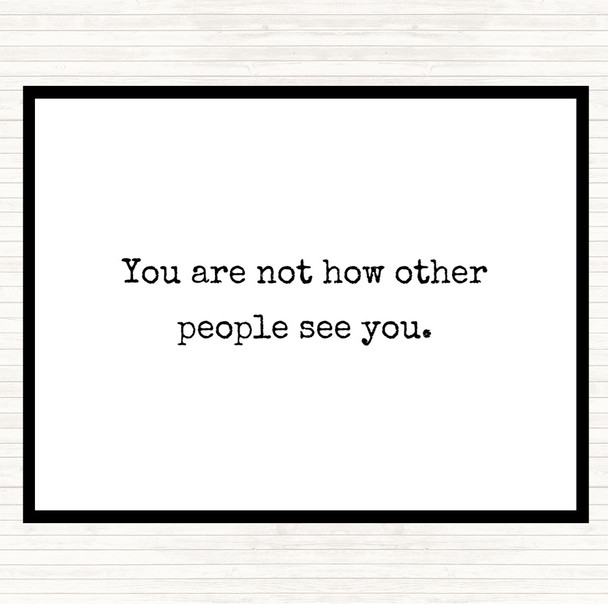White Black Your Not How Other People See You Quote Placemat