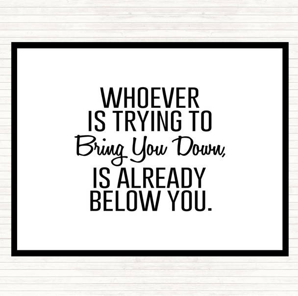 White Black Bring You Down Quote Placemat