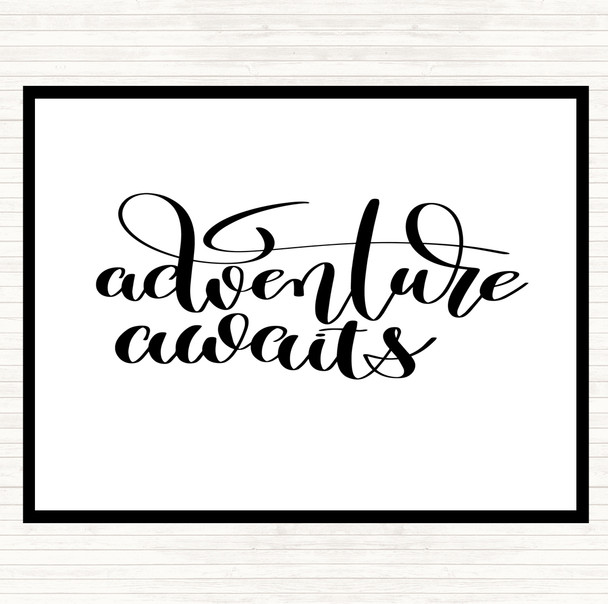 White Black Adventure Awaits Quote Placemat