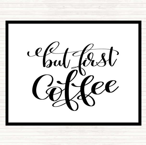 White Black But First Coffee Quote Placemat