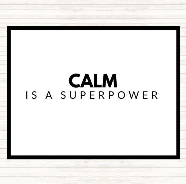 White Black Calm Is A Superpower Quote Placemat