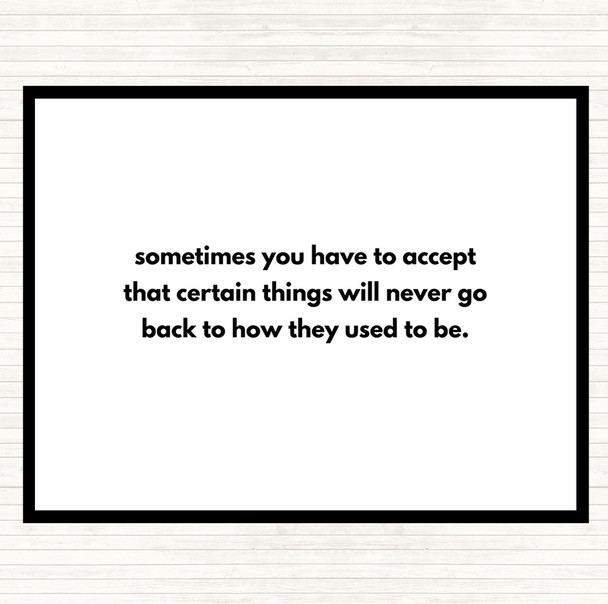 White Black Certain Things Will Never Go Back Quote Placemat