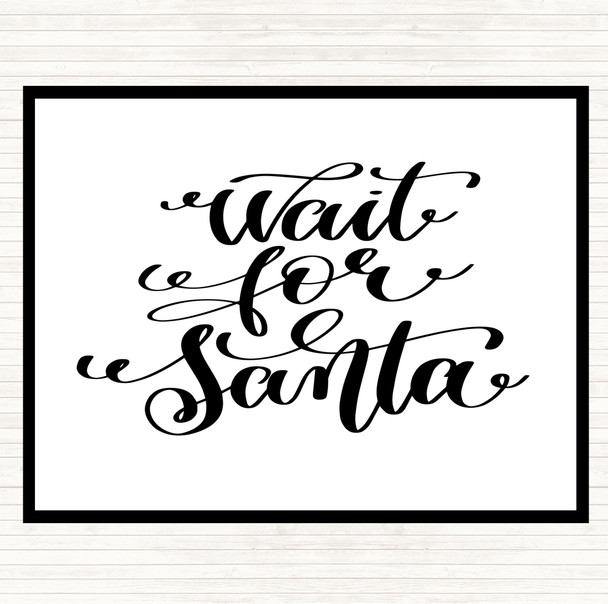White Black Christmas Wait For Santa Quote Placemat