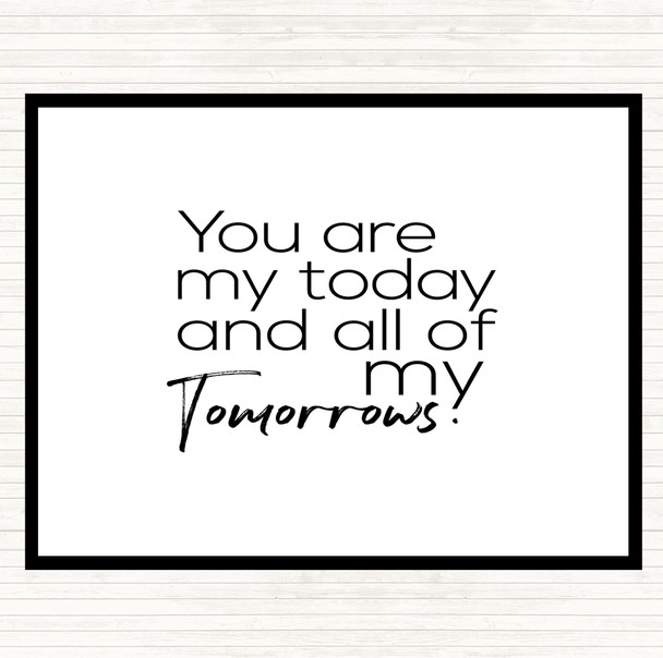 White Black All Of My Tomorrows Quote Placemat