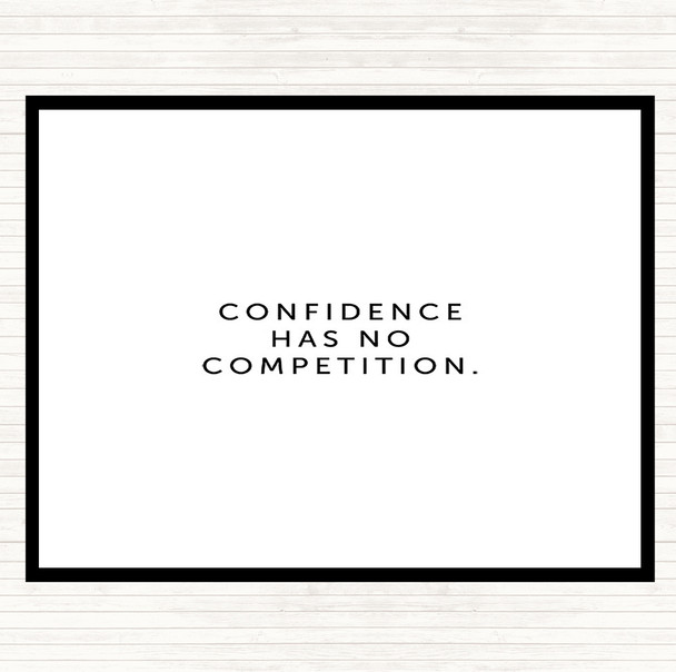 White Black Confidence Has No Competition Quote Placemat