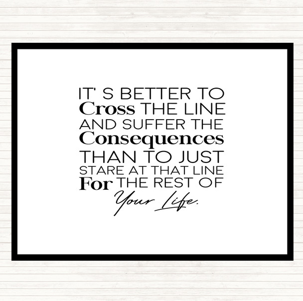 White Black Cross The Line Quote Placemat