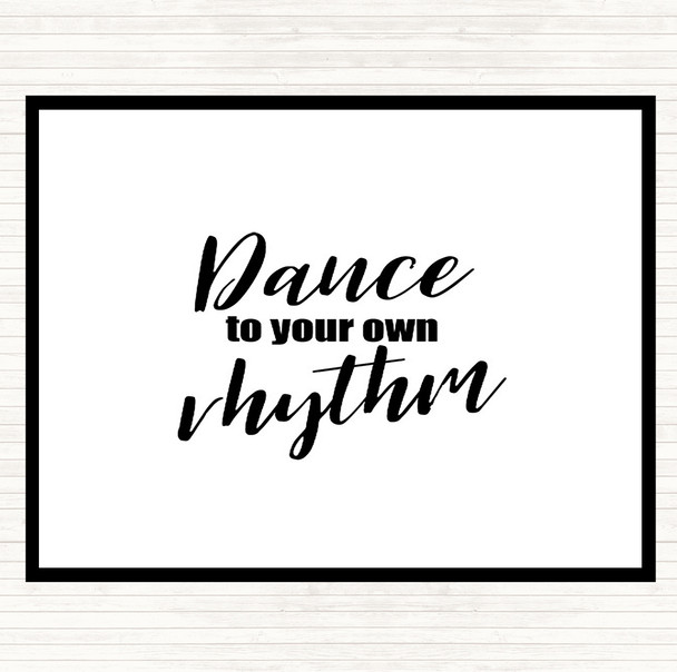 White Black Dance To Your Own Rhythm Quote Placemat