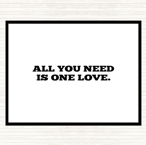 White Black All You Need Is One Love Quote Placemat