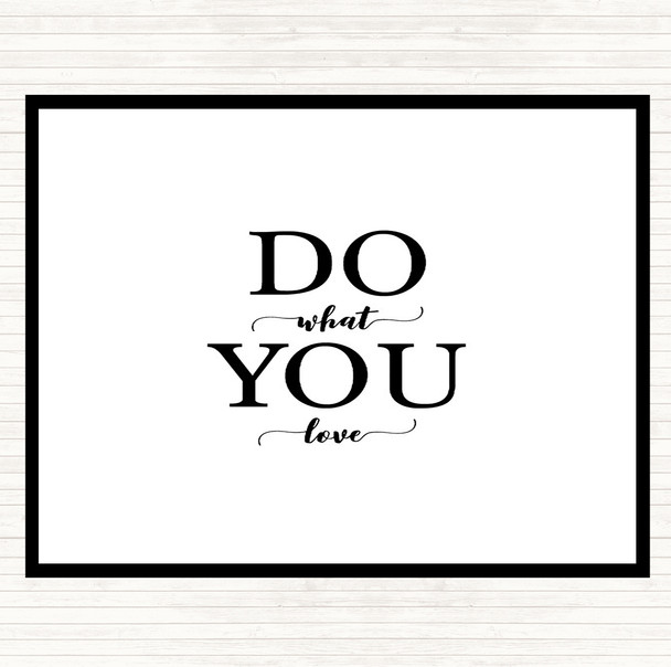 White Black Do What You Love Quote Placemat