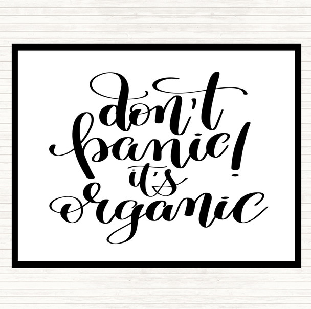 White Black Don't Panic Its Organic Quote Placemat