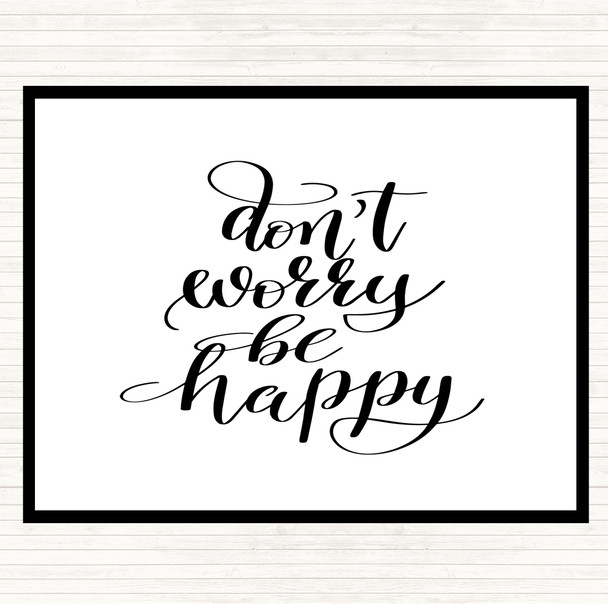 White Black Don't Worry Be Happy Quote Placemat