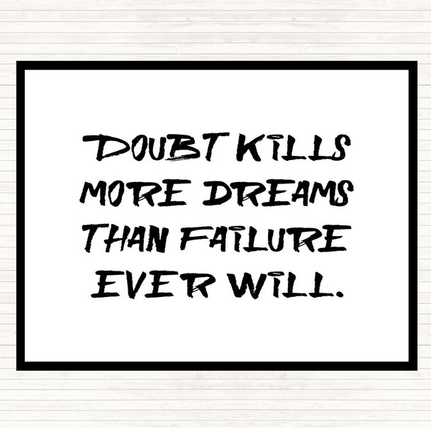 White Black Doubt Kills More Dreams Quote Placemat