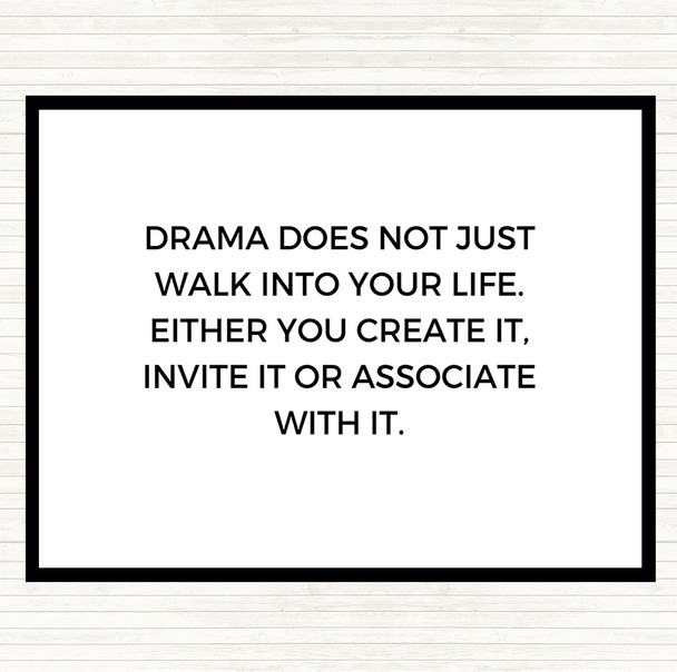 White Black Drama Doesn't Just Walk Into Your Life Quote Placemat