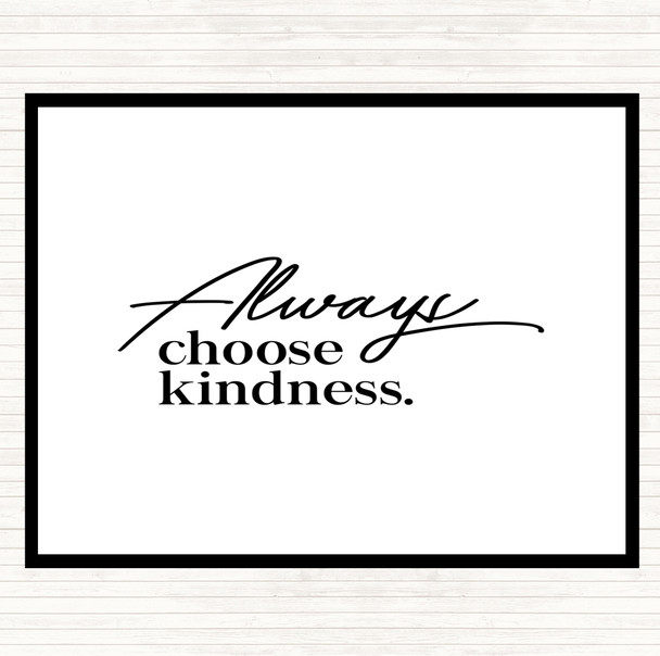 White Black Always Choose Kindness Quote Placemat