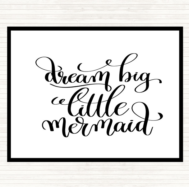 White Black Dream Big Mermaid Quote Placemat