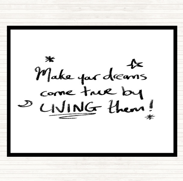 White Black Dreams Come True Live Quote Placemat