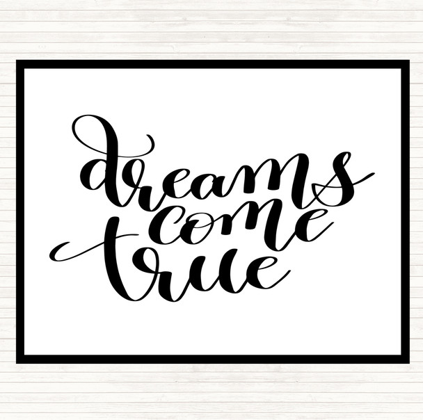 White Black Dreams Come True Quote Placemat