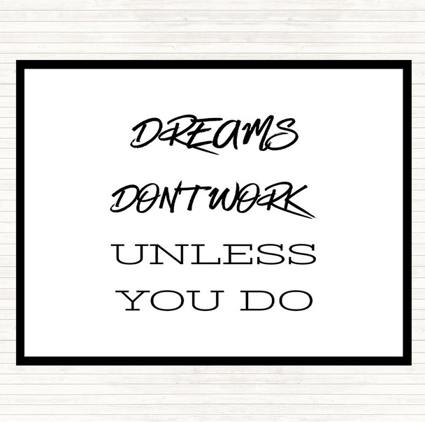 White Black Dreams Work If You Do Quote Placemat