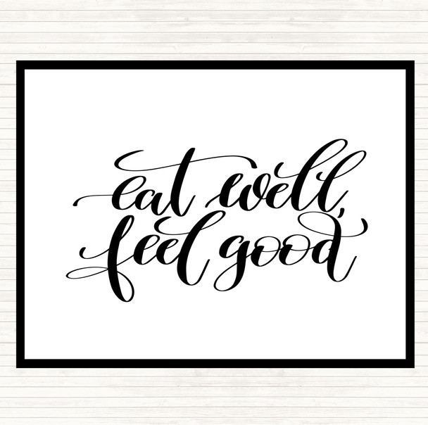 White Black Eat Well Feel Good Quote Placemat