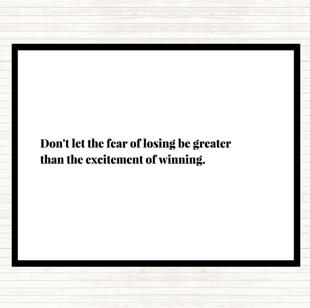 White Black Fear Of Losing Quote Placemat