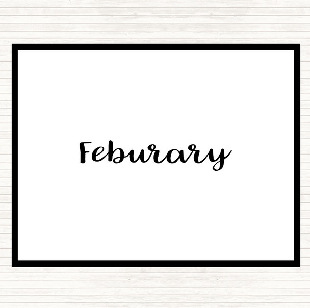 White Black February Quote Placemat