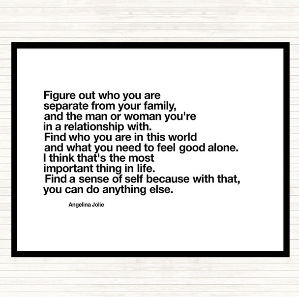 White Black Find A Sense Of Self Because Can Do Anything Else Angeline Jolie Quote Placemat