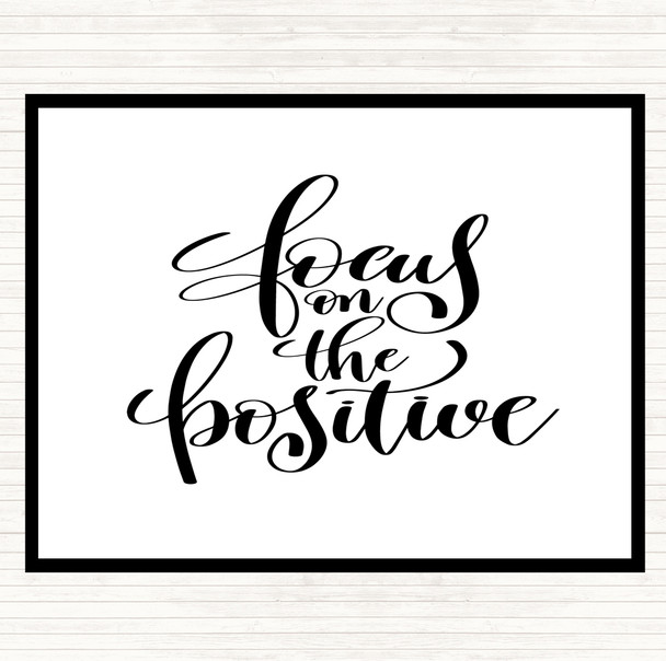 White Black Focus On Positive Quote Placemat